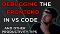 featured image thumbnail for post Debugging The Frontend In VS Code